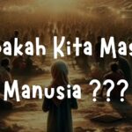 Apakah Kita Masih Manusia?